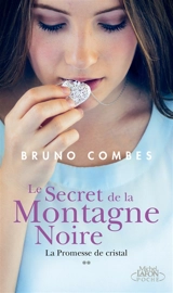 Le secret de la Montagne Noire. Vol. 2. La promesse de cristal - Bruno Combes