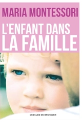 L'enfant dans la famille - Maria Montessori