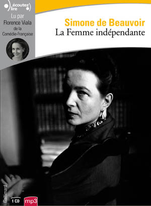 La femme indépendante : extraits du Deuxième sexe - Simone de Beauvoir