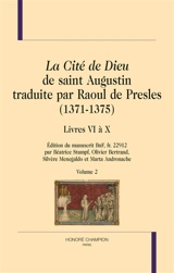 La cité de Dieu de saint Augustin traduite par Raoul de Presles (1371-1375) : édition du manuscrit BnF, fr. 22.912. Vol. 2. Livres VI à X - Augustin