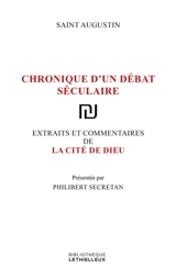 La cité de Dieu : chronique d'un débat séculaire : extraits et commentaires - Augustin