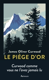 Le piège d'or - James Oliver Curwood