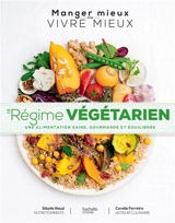 Le régime végétarien : une alimentation saine, gourmande et équilibrée - Sybille Naud