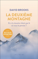 La deuxième montagne : et si la réussite n'était pas là où vous le pensiez ? - David Brooks