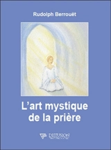 L'art mystique de la prière - Rudolph Berrouët