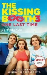 The kissing booth. Vol. 3. One last time - Beth Reekles