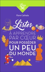 Listes à apprendre par coeur pour posséder un peu du monde : maîtriser les grands repères et entraîner sa mémoire - Flore Cathala