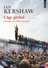 L'âge global : l'Europe, de 1950 à nos jours - Ian Kershaw