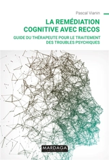 La remédiation cognitive avec RECOS : guide du thérapeute pour le traitement des troubles psychiques - Pascal Vianin