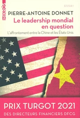 Le leadership mondial en question : l'affrontement entre la Chine et les Etats-Unis - Pierre-Antoine Donnet
