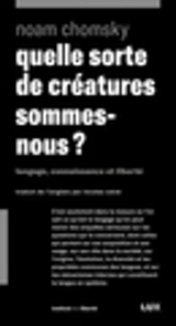 Quelle sorte de créatures sommes-nous ? : Langage, connaissance et liberté - Chomsky, Noam