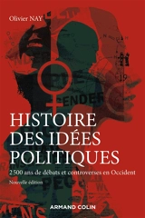 Histoire des idées politiques : 2.500 ans de débats et controverses en Occident - Olivier Nay