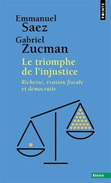 Le triomphe de l'injustice : richesse, évasion fiscale et démocratie - Emmanuel Saez
