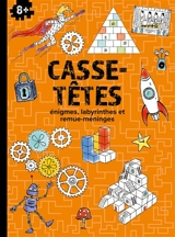 Casse-têtes : énigmes, labyrinthes et remue-méninges : 8+ - Dieter Steenhaut