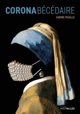 Coronabécédaire - Sabine Pigalle