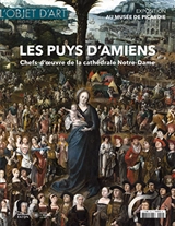 Les Puys d'Amiens : chefs-d'oeuvre de la cathédrale Notre-Dame