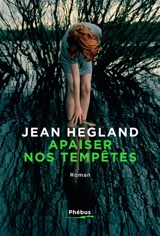Apaiser nos tempêtes - Jean Hegland