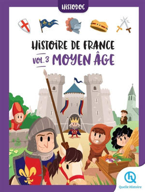 Histoire de France. Vol. 3. Moyen Age - Julie Gouazé