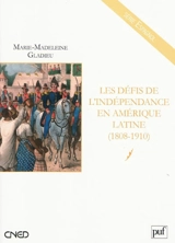 Les défis de l'indépendance en Amérique latine (1808-1910) - Marie-Madeleine Gladieu