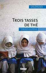 Trois tasses de thé : la mission de paix d'un Américain au Pakistan et en Afghanistan - Greg Mortenson