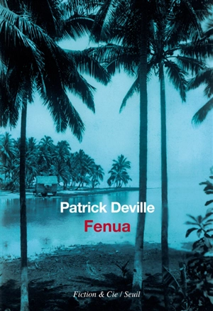 Fenua - Patrick Deville