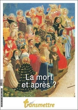 Transmettre, n° 229-230. La mort et après ?