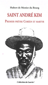 Saint André Kim : premier prêtre coréen et martyr - Hubert de Mestier du Bourg