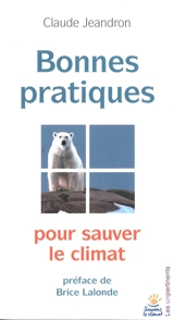 Bonnes pratiques pour sauver le climat - Claude Jeandron