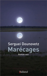 Marécages : roman noir - Serge Dounovetz