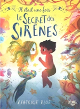 Il était une fois le secret des sirènes - Beatrice Blue
