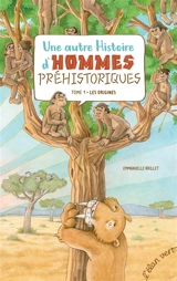 Une autre histoire d'hommes préhistoriques. Vol. 1. Les origines - Emmanuelle Brillet