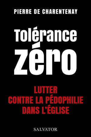 Tolérance zéro : lutter contre la pédophilie dans l'Eglise - Pierre de Charentenay