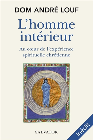 L'homme intérieur : au coeur de l'expérience spirituelle chrétienne - André Louf