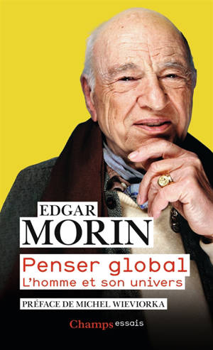 Penser global : l'homme et son univers - Edgar Morin