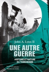 Une autre guerre : histoire et nature du terrorisme - John Albert Lynn