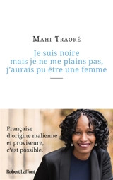 Je suis noire mais je ne me plains pas, j'aurais pu être une femme - Mahi Traoré