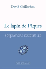 Le lapin de Pâques : et autres nouvelles - David Gaillardon