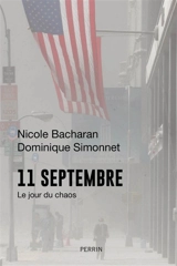 11 septembre : le jour du chaos - Nicole Bacharan