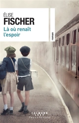 Là où renaît l'espoir - Elise Fischer