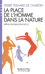 La place de l'homme dans la nature : le groupe zoologique humain - Pierre Teilhard de Chardin