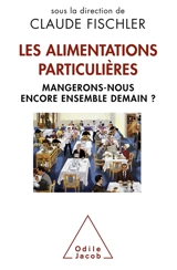 Les alimentations particulières : mangerons-nous encore ensemble demain ?