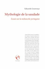 Mythologie de la saudade : essais sur la mélancolie portugaise - Eduardo Lourenço