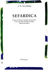 Sefardica : essais sur l'histoire des Juifs, des marranes et des nouveaux chrétiens d'origine hispano-portugaise - Yosef Hayim Yerushalmi