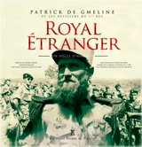 Royal étranger : un siècle d'histoire : 1921-2021 - Patrick de Gmeline