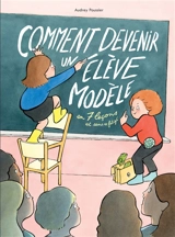 Comment devenir un élève modèle : en 7 leçons et sans se fatiguer - Audrey Poussier
