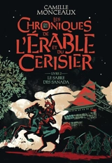 Les chroniques de l'érable et du cerisier. Vol. 2. Le sabre des Sanada - Camille Monceaux