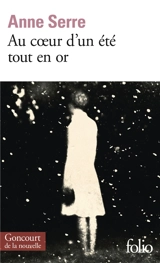 Au coeur d'un été tout en or - Anne Serre