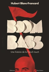 Boombass : une histoire de la French touch - Hubert Blanc-Francard