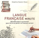 Langue française minute : 200 difficultés à surmonter pour écrire et parler un français correct - Delphine Gaston