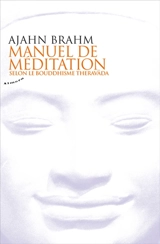 Manuel de méditation : selon le bouddhisme Theravada - Ajahn Brahm
